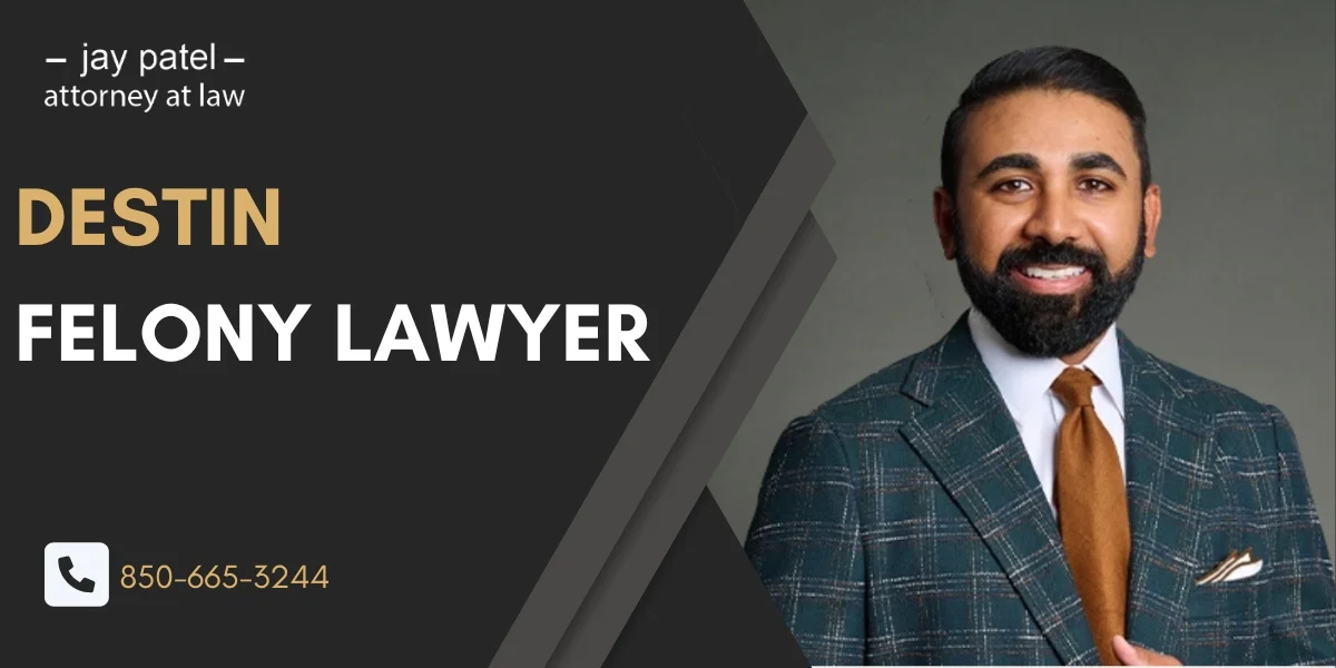 Hire a Destin Felony Lawyer to defend against serious felony charges and protect your future