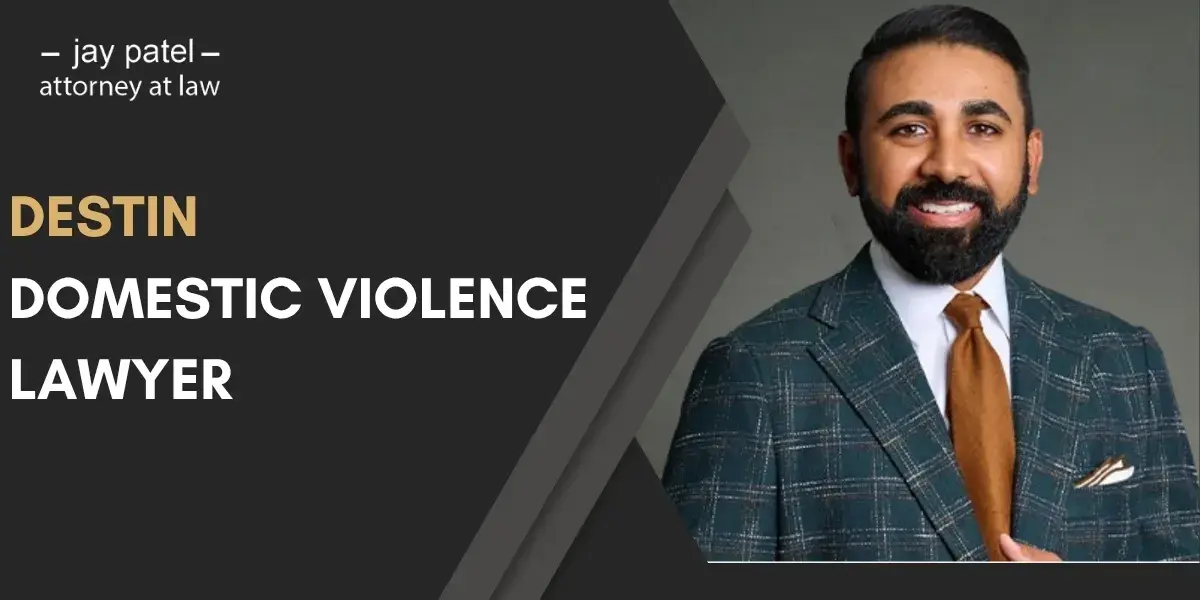 Trust a Destin Domestic Violence Lawyer to Protect Your Rights and Defend Against Serious Domestic Violence Charges