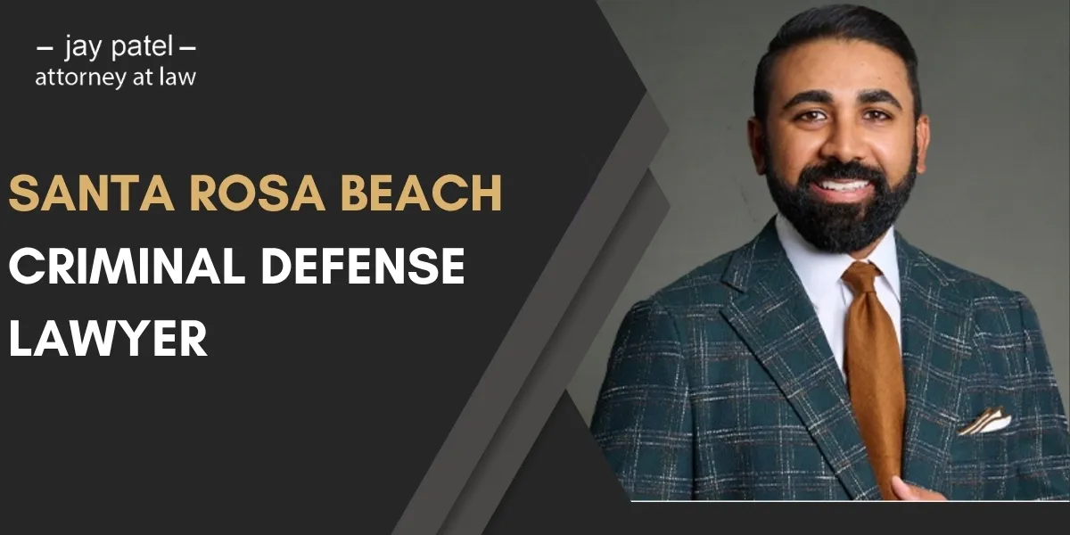 Hire a Trusted Santa Rosa Beach Criminal Defense Lawyer to Protect Your Rights Against Criminal Charges
